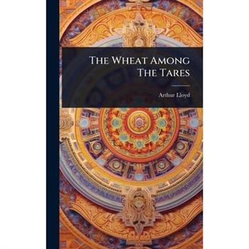The Wheat Among The Tares