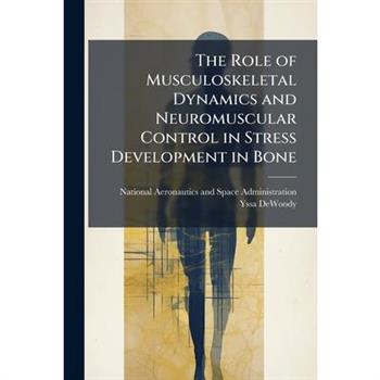 The Role of Musculoskeletal Dynamics and Neuromuscular Control in Stress Development in Bone