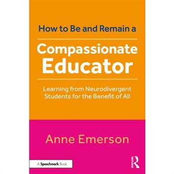 How to Be, and Remain, a Compassionate Educator