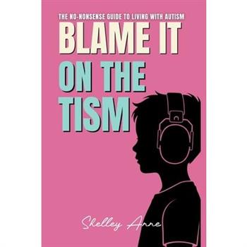 Blame It On The Tism