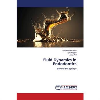 Fluid Dynamics in Endodontics