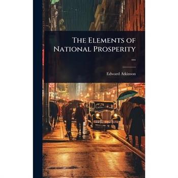 The Elements of National Prosperity ...