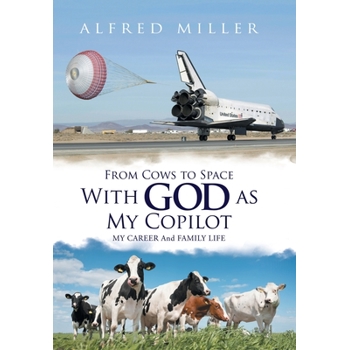 From Cows to Space With God As My Copilot