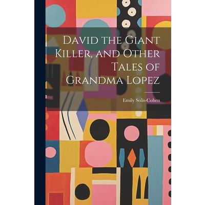 David the Giant Killer, and Other Tales of Grandma Lopez