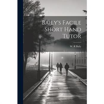 Baily's Facile Short Hand Tutor