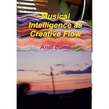 Musical Intelligence as Creative Flow