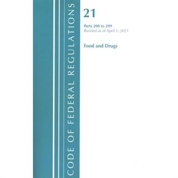 Code of Federal Regulations, Title 21 Food and Drugs 200-299, Revised as of April 1, 2020