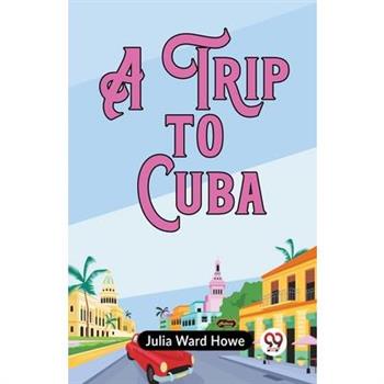 A Trip To Cuba