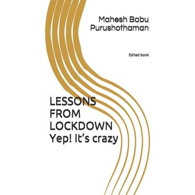 LESSONS FROM LOCKDOWN yep! It’s crazy