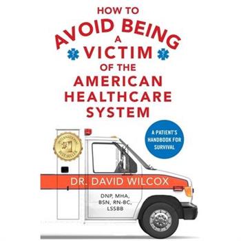 How To Avoid Being a Victim of the American Healthcare System