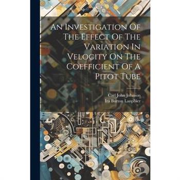 An Investigation Of The Effect Of The Variation In Velocity On The Coefficient Of A Pitot Tube