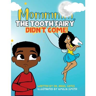 Mommmm, The Tooth Fairy Didn't Come