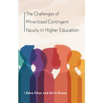 The Challenges of Minoritized Contingent Faculty in Higher Education