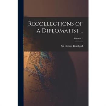 Recollections of a Diplomatist ..; Volume 1