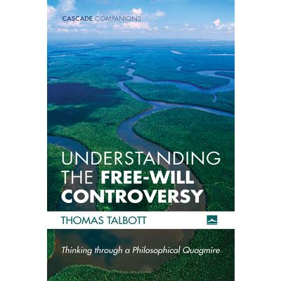 Understanding the Free-Will Controversy Understanding the Free-Will Controversy