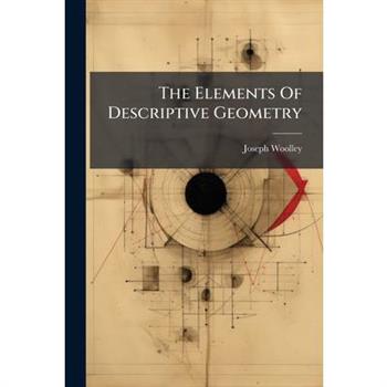 The Elements Of Descriptive Geometry