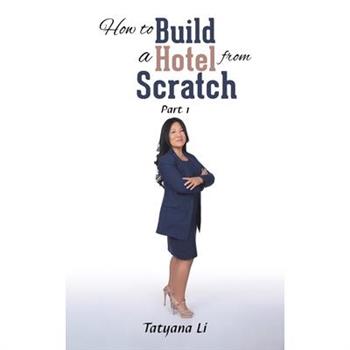 How to Build a Hotel from Scratch How to Build a Hotel from Scratch