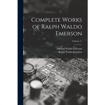 Complete Works of Ralph Waldo Emerson; Volume 11