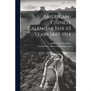 American-chinese Calendar For 65 Years 1849-1914
