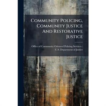 Community Policing, Community Justice And Restorative Justice