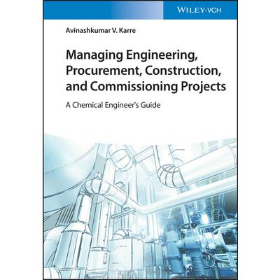 Managing Engineering, Procurement, Construction, and Commissioning Projects