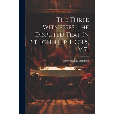 The Three Witnesses, The Disputed Text In St. John [ep. I, Ch.5, V.7]