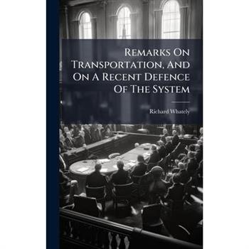 Remarks On Transportation, And On A Recent Defence Of The System