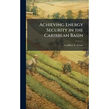 Achieving Energy Security in the Caribbean Basin