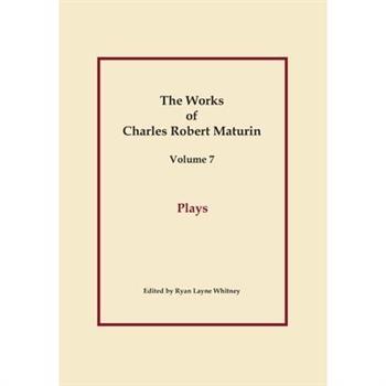Plays, Works of Charles Robert Maturin, Vol. 7