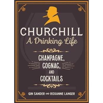 Churchill: A Drinking Life