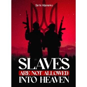 Slaves Are Not Allowed Into Heaven