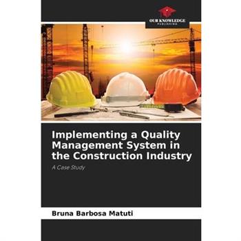 Implementing a Quality Management System in the Construction Industry