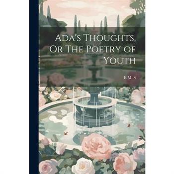 Ada's Thoughts, Or The Poetry of Youth