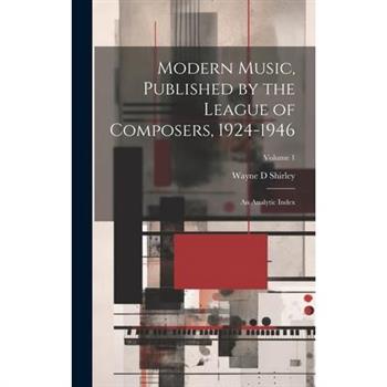 Modern Music, Published by the League of Composers, 1924-1946