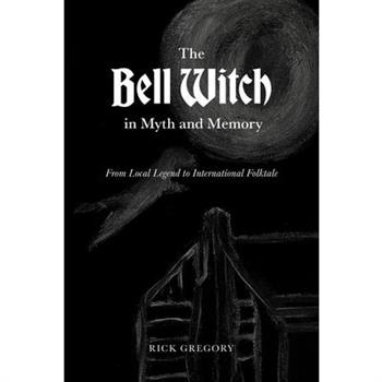 The Bell Witch in Myth and Memory