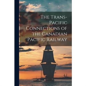 The Trans-Pacific Connections of the Canadian Pacific Railway