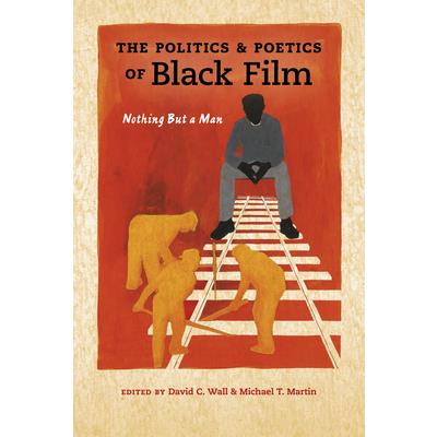 The Politics and Poetics of Black Film