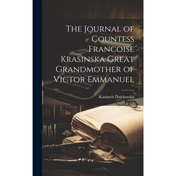 The Journal of Countess Francoise Krasinska Great Grandmother of Victor Emmanuel