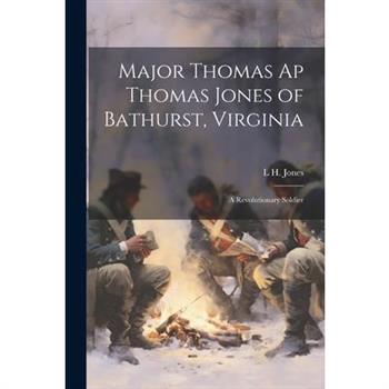 Major Thomas ap Thomas Jones of Bathurst, Virginia