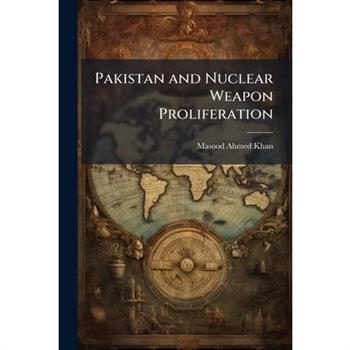 Pakistan and Nuclear Weapon Proliferation