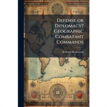 Defense or Diplomacy? Geographic Combatant Commands