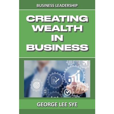 Creating Wealth IN Business