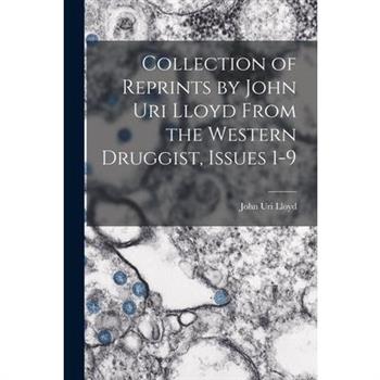 Collection of Reprints by John Uri Lloyd From the Western Druggist, Issues 1-9