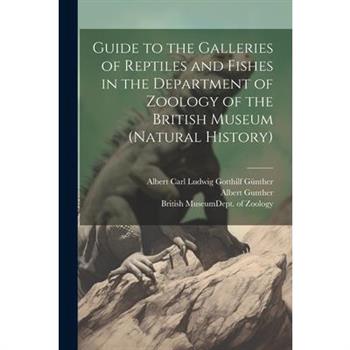 Guide to the Galleries of Reptiles and Fishes in the Department of Zoology of the British Museum (Natural History)