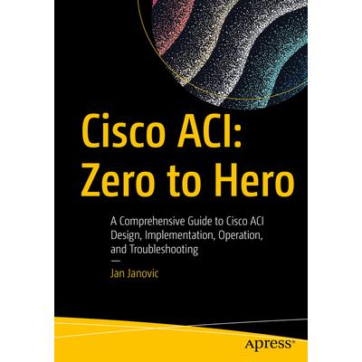 Cisco Aci: Zero to Hero