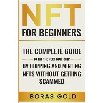 NFT for beginners. The complete guide to hit the next blue chip by flipping and minting NFTs without getting scammed.