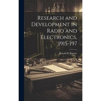 Research and Development in Radio and Electronics, 1915-197