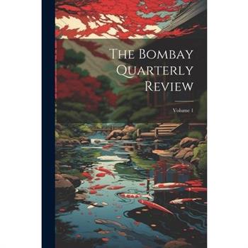 The Bombay Quarterly Review; Volume 1