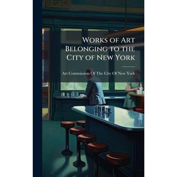 Works of Art Belonging to the City of New York