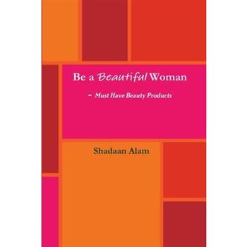 Be a Beautiful Woman-Must Have Beauty Products